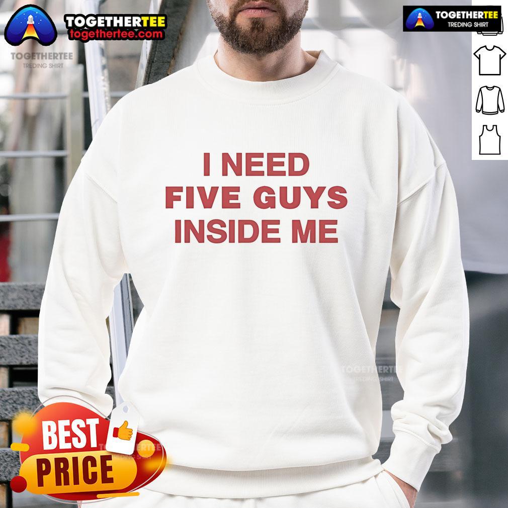 Official I Need Five Guys Inside Me T-Shirt - Image 5