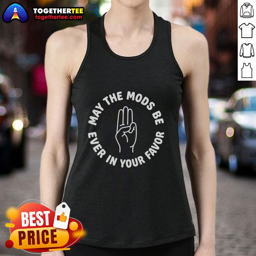 Original May The Mods Be Ever In Your Favor T-Shirt - Image 4