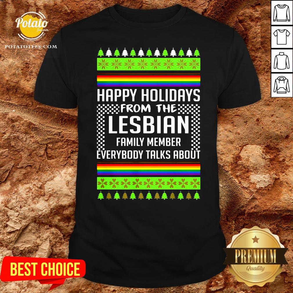 Love Ugly Christmas Happy Holidays From The Lesbian Family Member Everybody Talks About Shirt