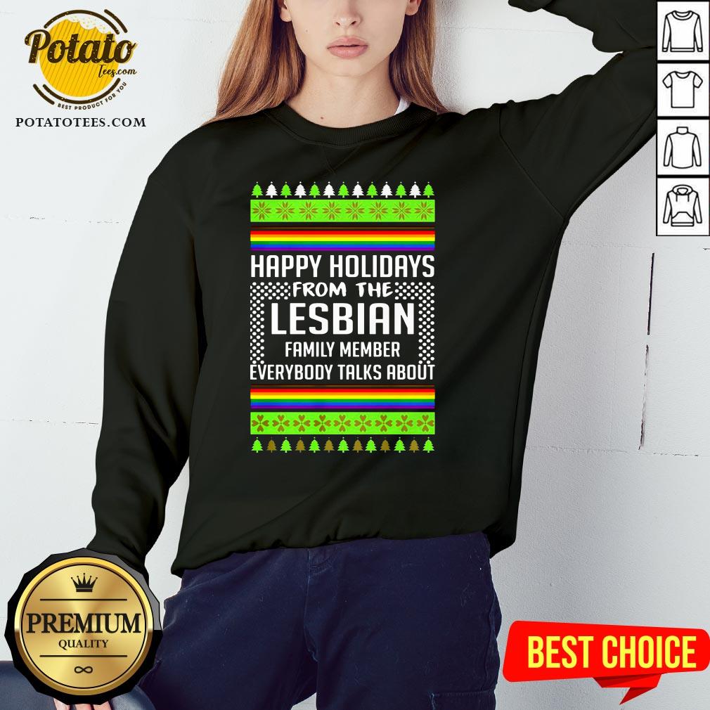 Love Ugly Christmas Happy Holidays From The Lesbian Family Member Everybody Talks About Shirt - Image 4