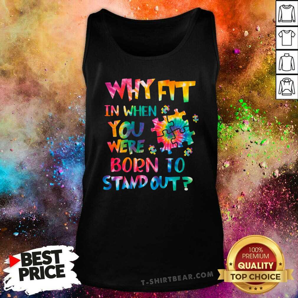 Lovely Why Fit In When You Were Born To Stand Out Shirt - Image 4