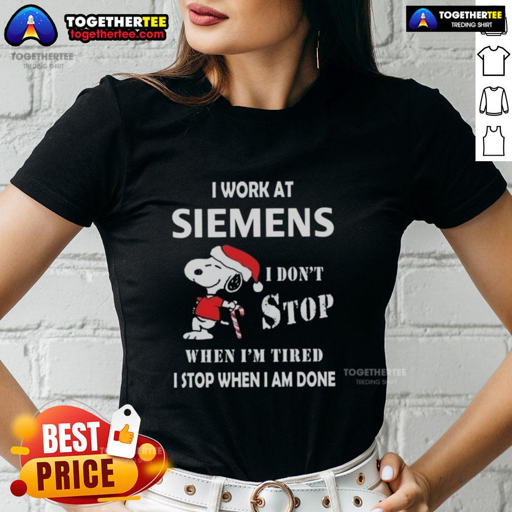 Top Snoopy I Work At Siemens I Don't Stop When I'm Tired I Stop When I Am Done Christmas T-Shirt - Image 3