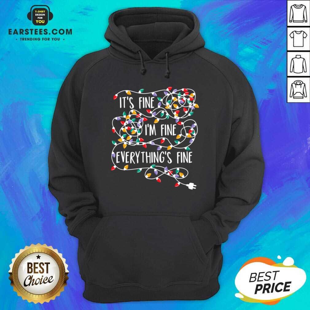 Funny Im Fine Im Fine Everythings Fine Shirt - Image 5