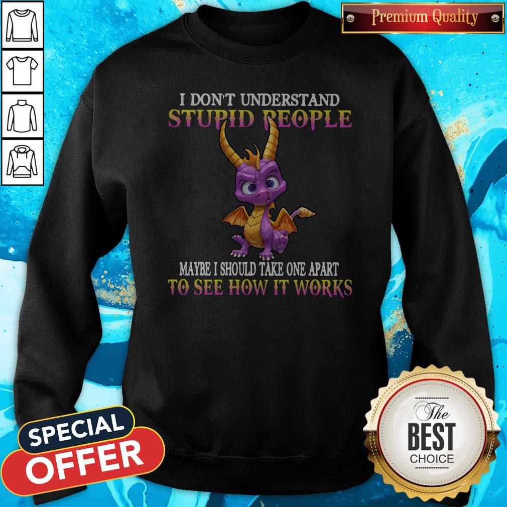 I Don't Understand Stupid People Maybe I Should Take One Apart To See How It Works Shirt - Image 5