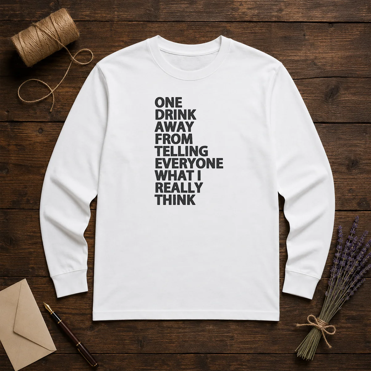 Funny One Drink Away From Telling Everyone What I Really Think Shirt - Image 5