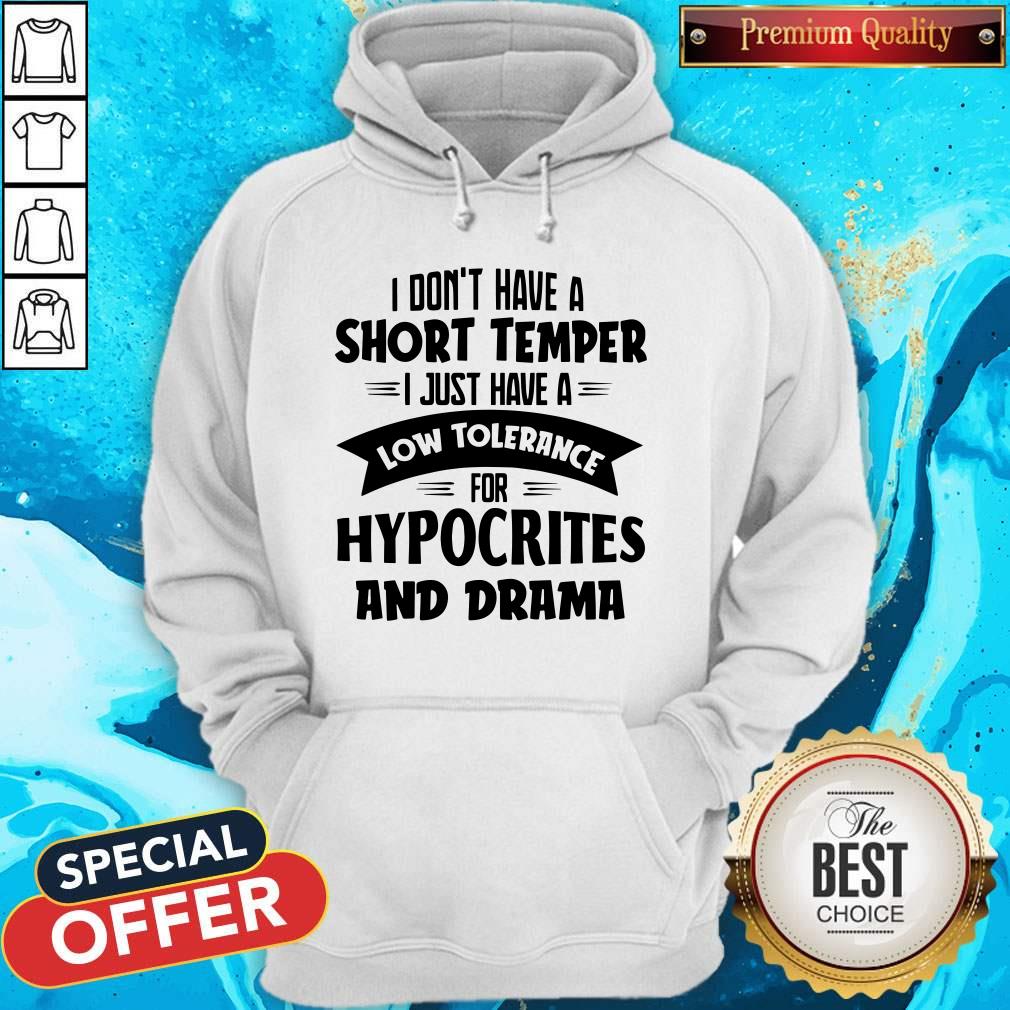 I Don't Have A Short Temper Hypocrites And Drama Shirt - Image 5