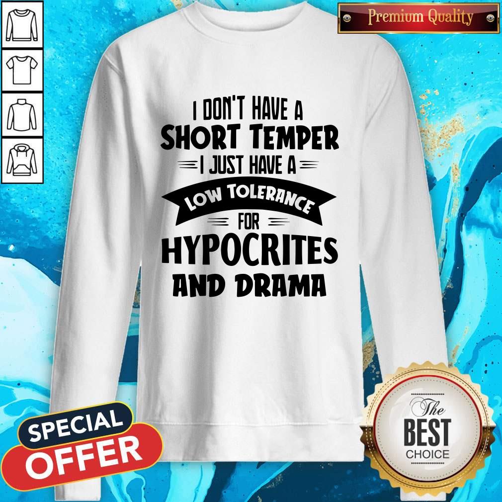 I Don't Have A Short Temper Hypocrites And Drama Shirt - Image 3