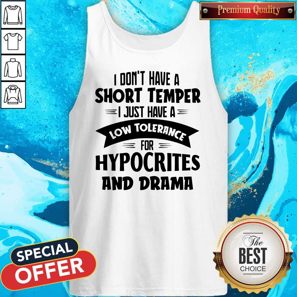 I Don't Have A Short Temper Hypocrites And Drama Shirt - Image 2