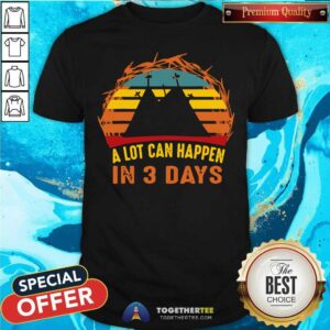 Nice A Lot Can Happen In 3 Days Christian Easter Vintage Shirt
