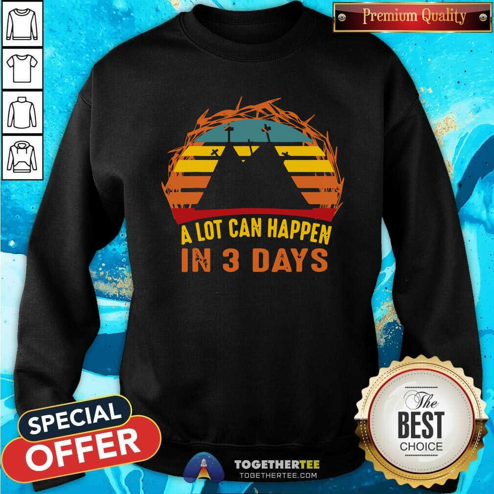 Nice A Lot Can Happen In 3 Days Christian Easter Vintage Shirt - Image 4
