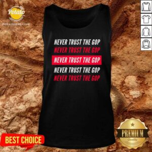 Alternative view of Original Never Trust The GOP Anti Republican Shirt