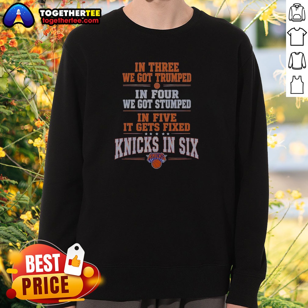 Premium New York Knicks In Three We Got Trumped In Four We Got Stumped Shirt - Image 4