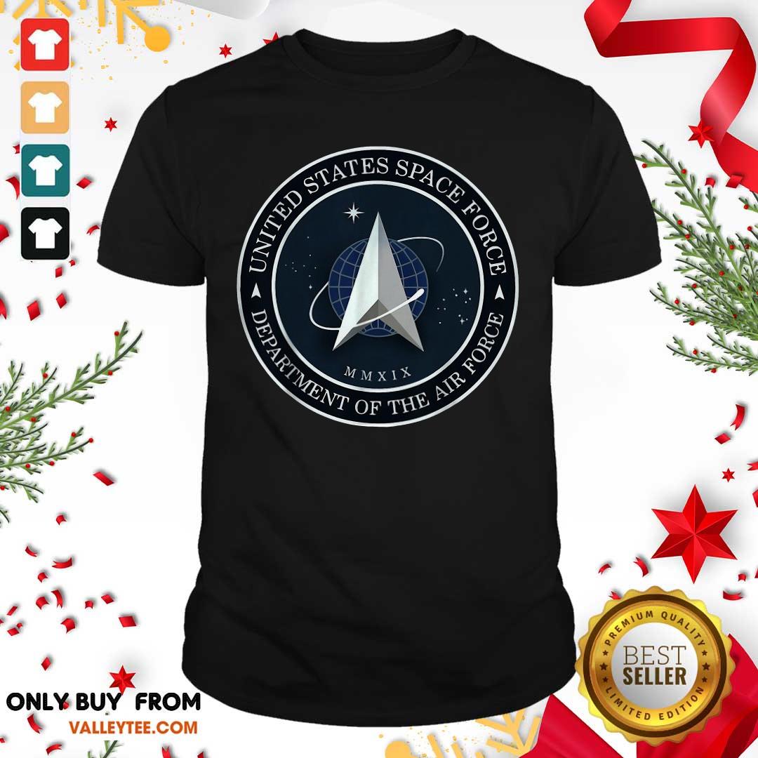 So United States Space Force Department Of The Air Force Shirt