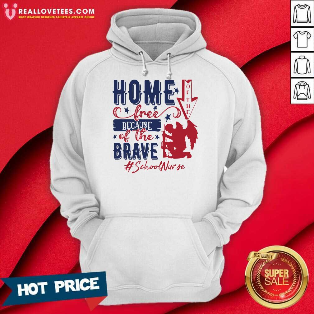 4th Of July Home Of The Free Because Of The Brave School Nurse Shirt - Image 3