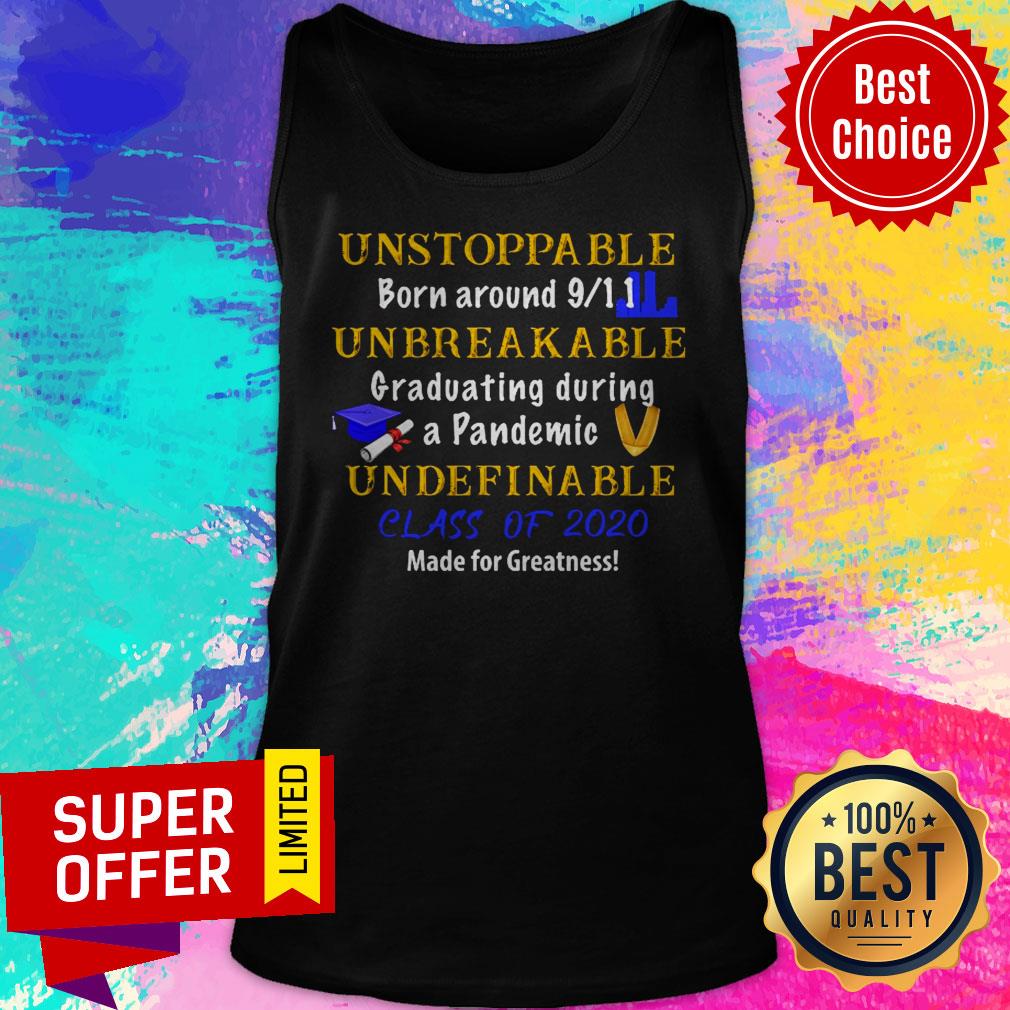 Unstoppable Born Around 9-11 Unbreakable Graduating During A Pandemic Unstoppable Shirt - Image 5