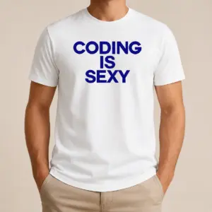 Good Original Coding Is Sexy Text Shirt