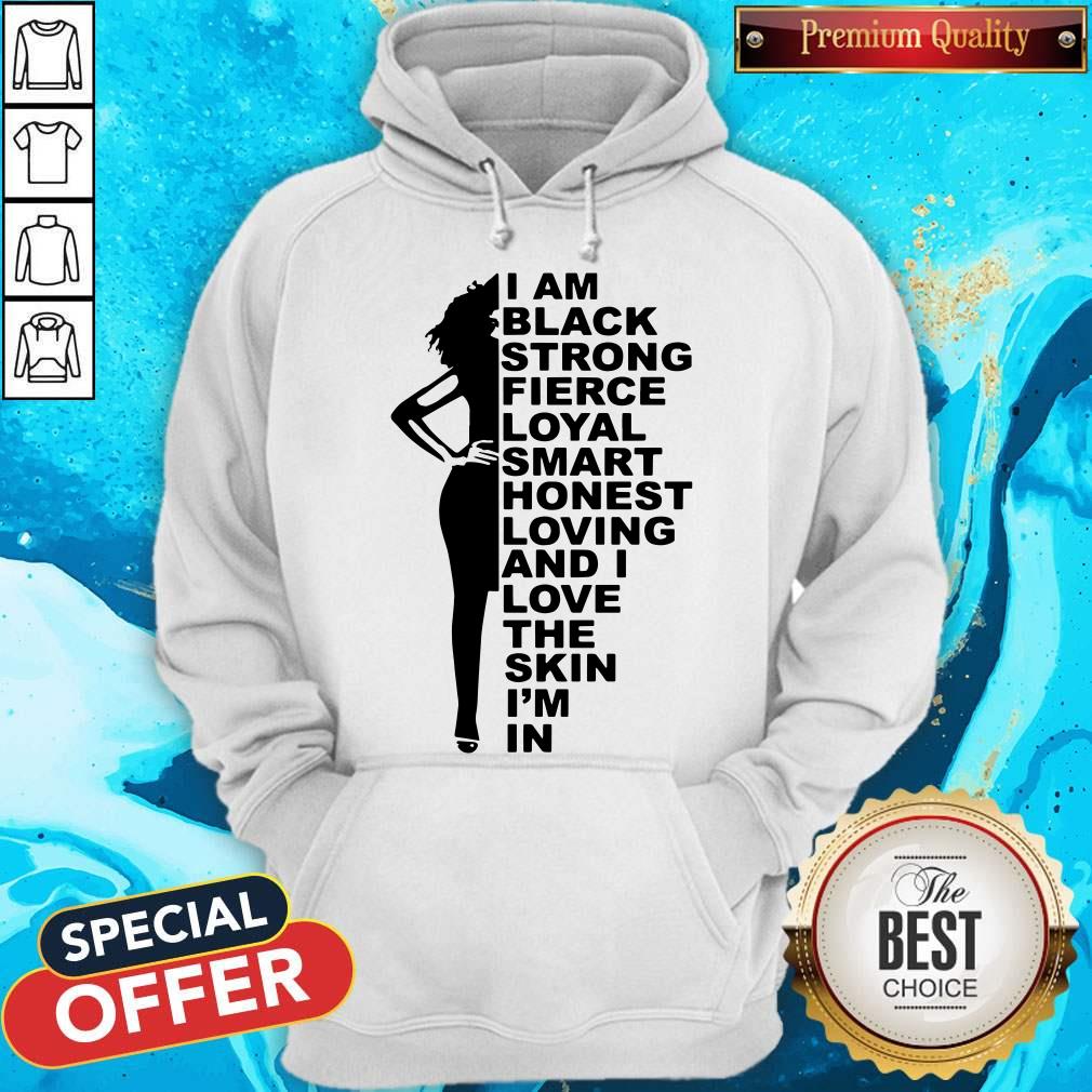 I Am Black Strong Fierce Loyal Smart Honest Loving Shirt - Image 4