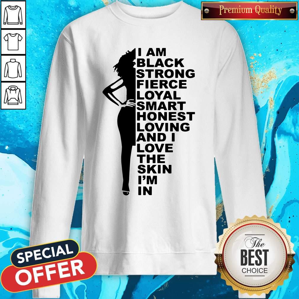 I Am Black Strong Fierce Loyal Smart Honest Loving Shirt - Image 3