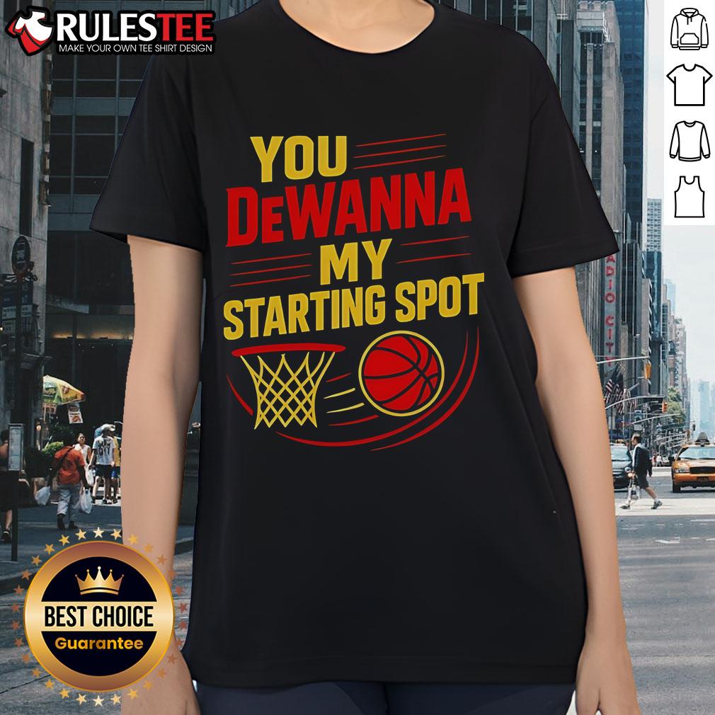 Official You DeWanna My Starting Spot Basketball T-Shirt - Image 3