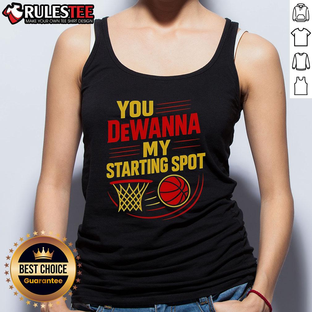 Official You DeWanna My Starting Spot Basketball T-Shirt - Image 4