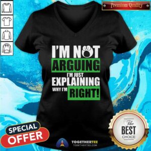 Alternative view of Cute I’m Not Arguing I’m Just Explaining Why I’m Right Shirt
