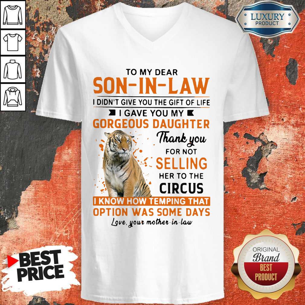 Nice To My Dear Son In Law I Didn’t Give You The Gift Of Life Shirt - Image 3