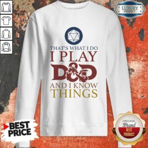 Alternative view of Official That’s What I Do I Play D And D I Know Things Shirt