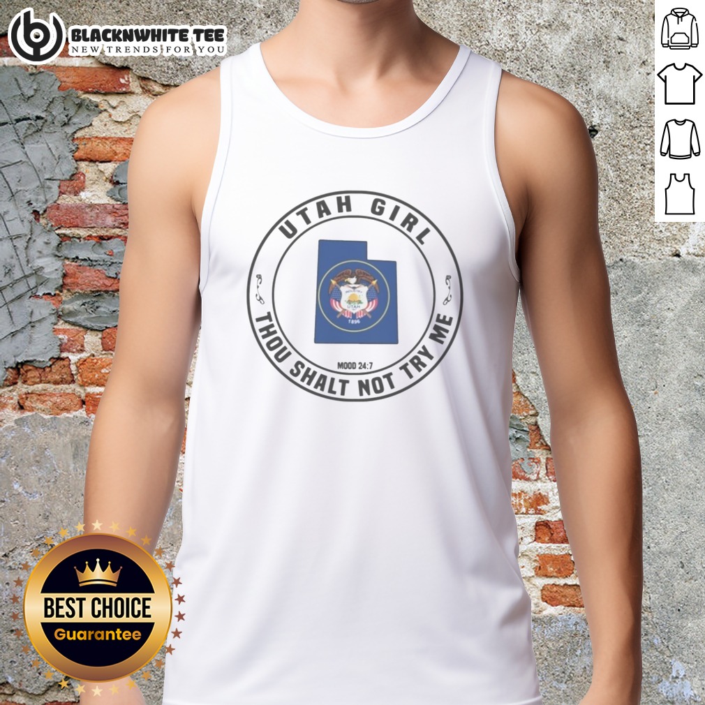 Official Utah Girl Thou Shalt Not Try Me Mood 24 7 Utah State Flag Shirt - Image 5