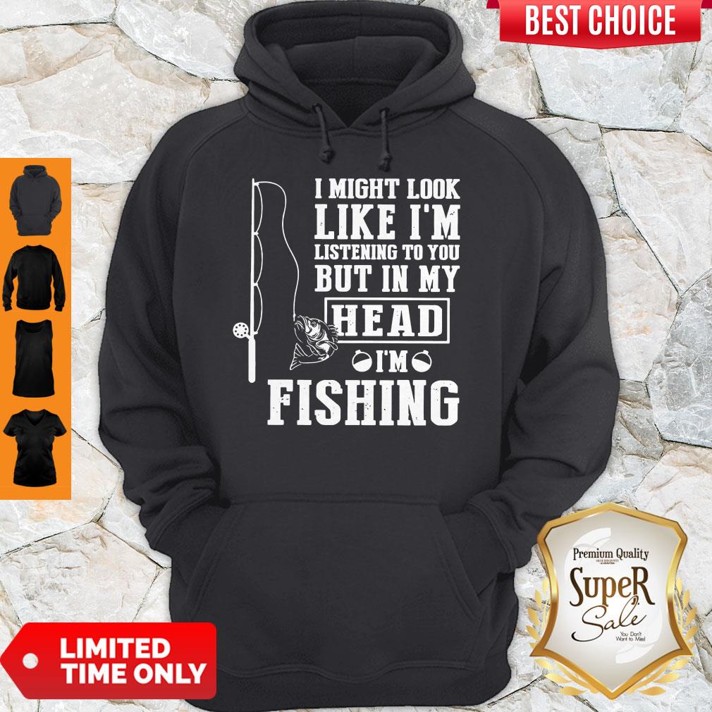 Perfect I Might Look Like I’m Listening To You But In My Hear I’m Fishing Shirt - Image 2