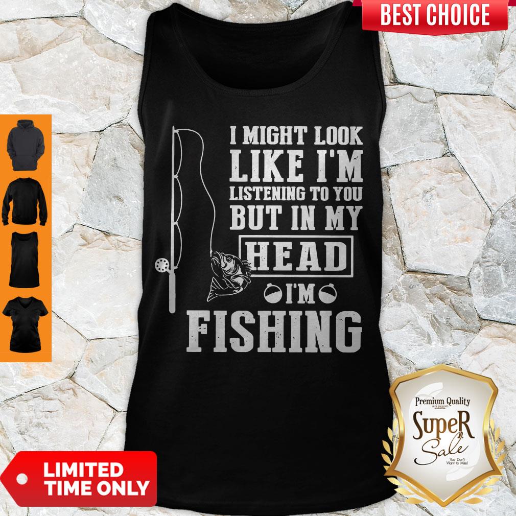 Perfect I Might Look Like I’m Listening To You But In My Hear I’m Fishing Shirt - Image 4