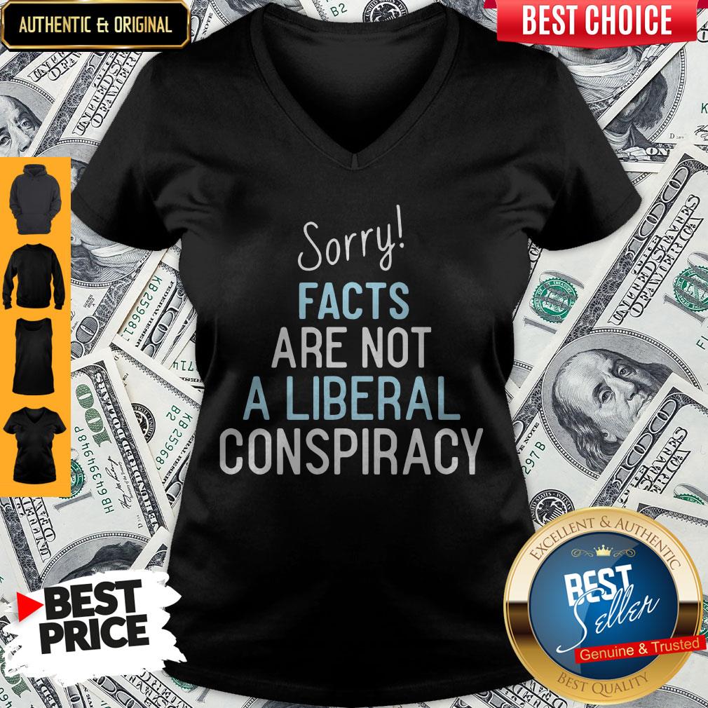 Sorry Facts Are Not A Liberal Conspiracy Shirt - Image 3