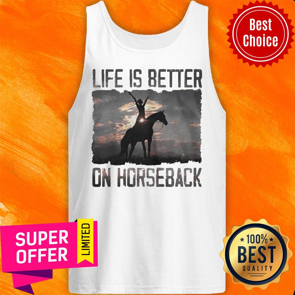 Top Life Is Better On Horseback Shirt - Image 4