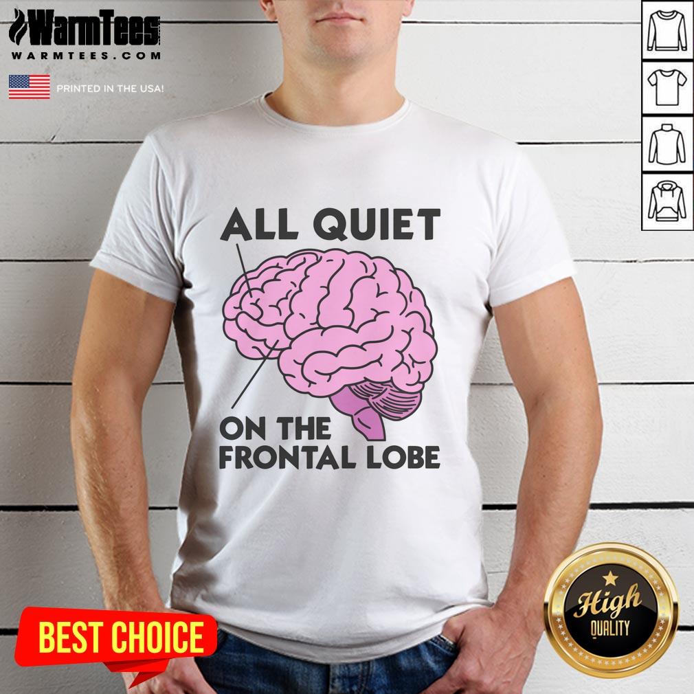 Awesome All Quiet On The Frontal Lobe T-Shirt