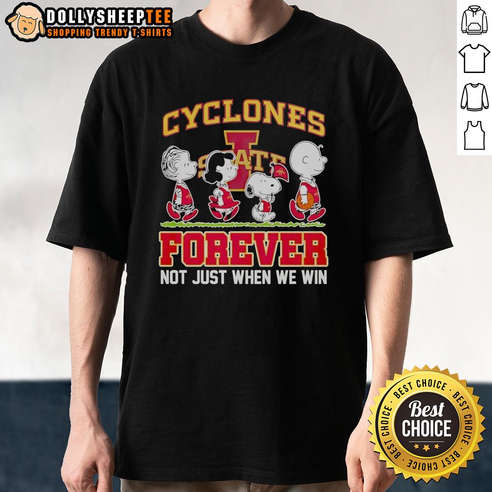 Original Peanuts Characters X Iowa State Cyclones NBA Forever Not Just When We Win T-Shirt