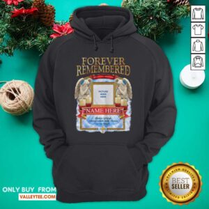 Alternative view of Forever Remembered Picture Goes Here Name Here Always Loving Always Loved And Always In My Heart Shirt