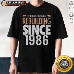 Pretty Chicago Bears Football Rebulding Since 1986 T-Shirt