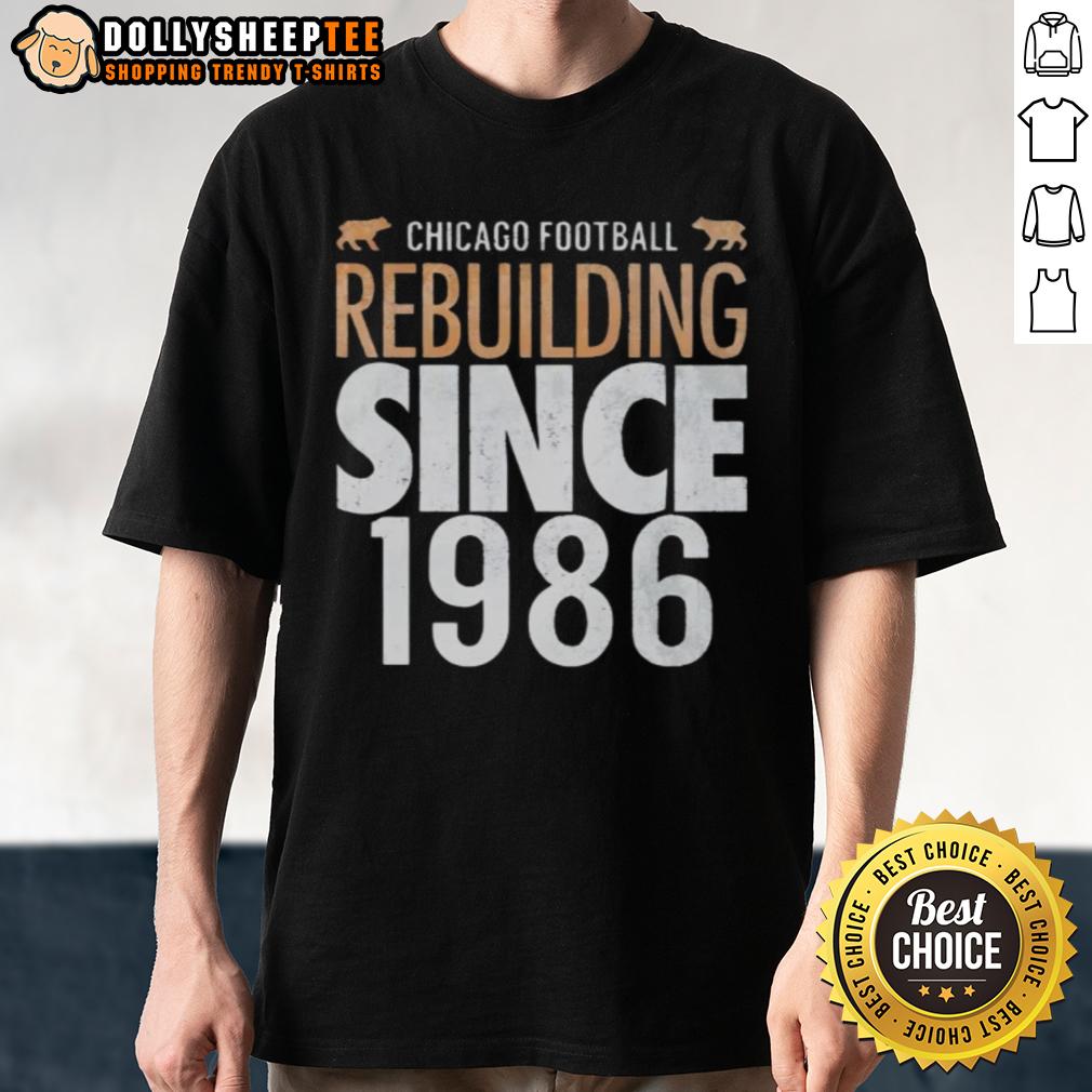 Pretty Chicago Bears Football Rebulding Since 1986 T-Shirt