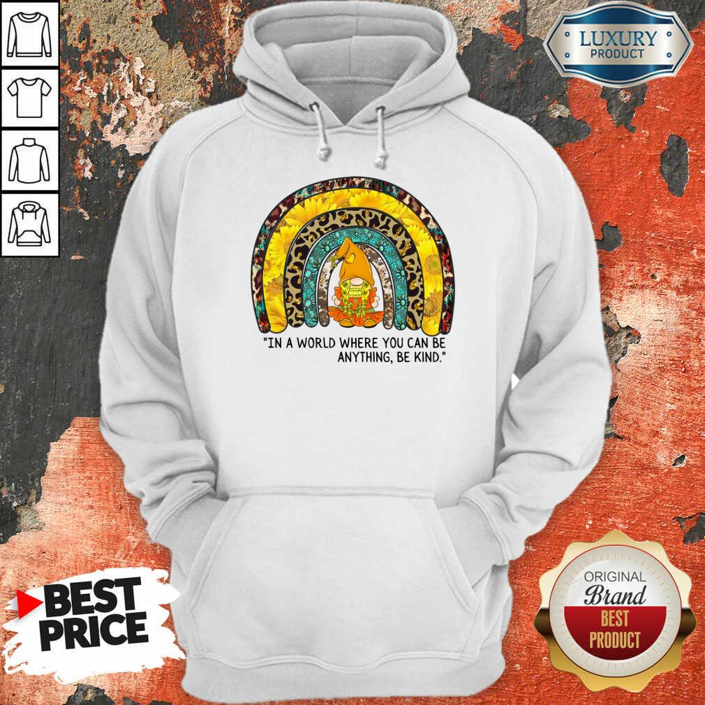 In A World Where You Can Be Anything Be Kind Shirt - Image 4