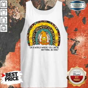 Alternative view of In A World Where You Can Be Anything Be Kind Shirt