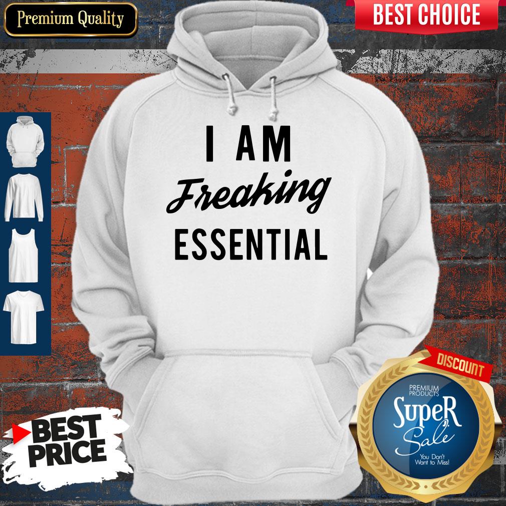 Premium I Am Freaking Essen Tial Shirt - Image 5
