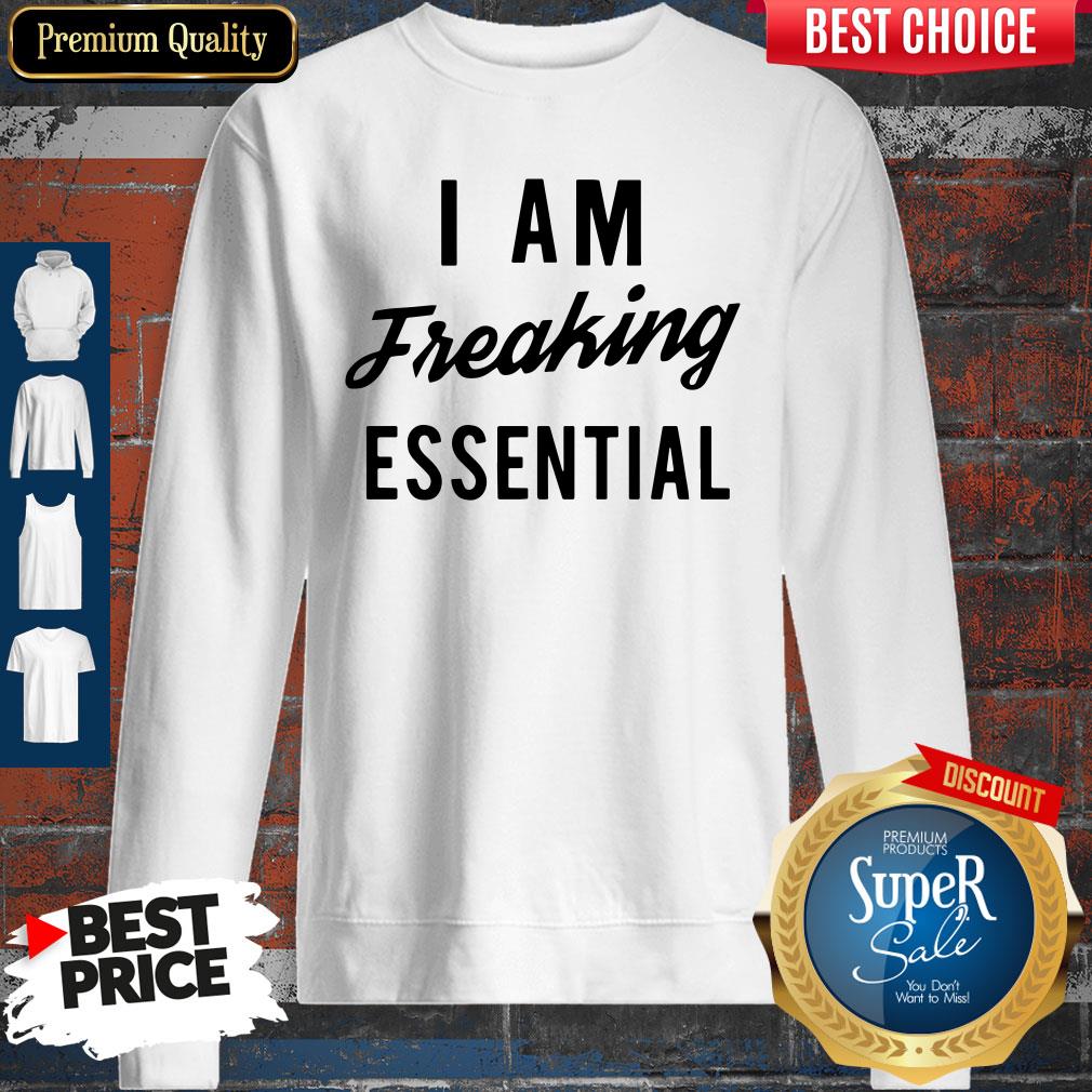 Premium I Am Freaking Essen Tial Shirt - Image 4