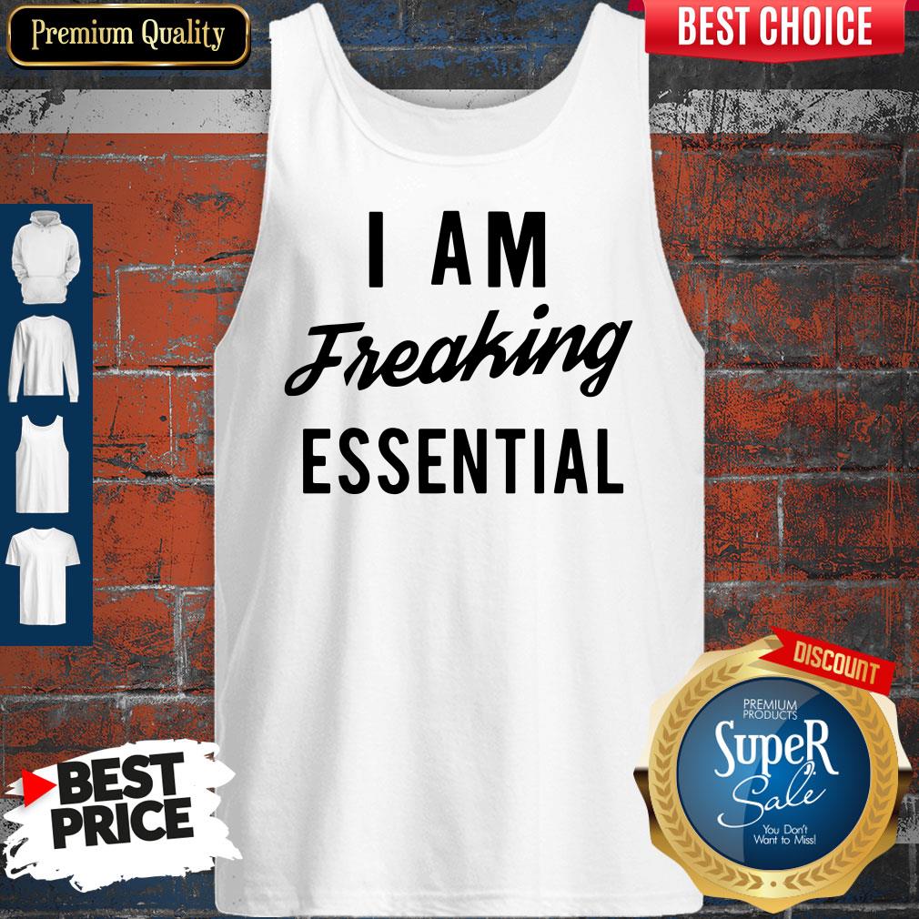 Premium I Am Freaking Essen Tial Shirt - Image 2