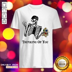 Skeleton Thinking Of You Shirt