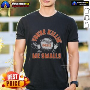 Official The Sandlot X Baltimore Orioles You're Killin' Me Smalls T-Shirt