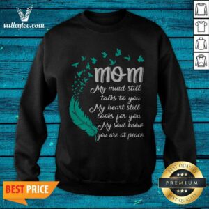 Alternative view of Pro Mom My Mind Still Talks To You My Heart Still Looks For You My Soul Know You Are At Peace Shirt