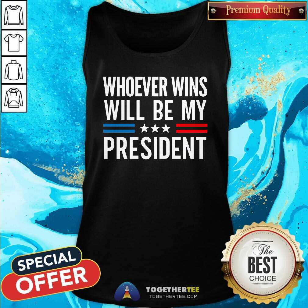 Good Whoever Wins Will Be My President T-Shirt - Image 3