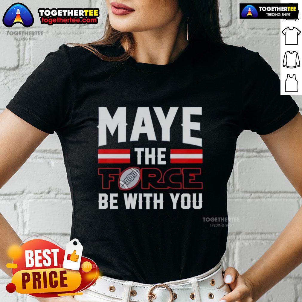 Nice Drake Maye New England Patriots Maye The Force Be With You T-Shirt - Image 3