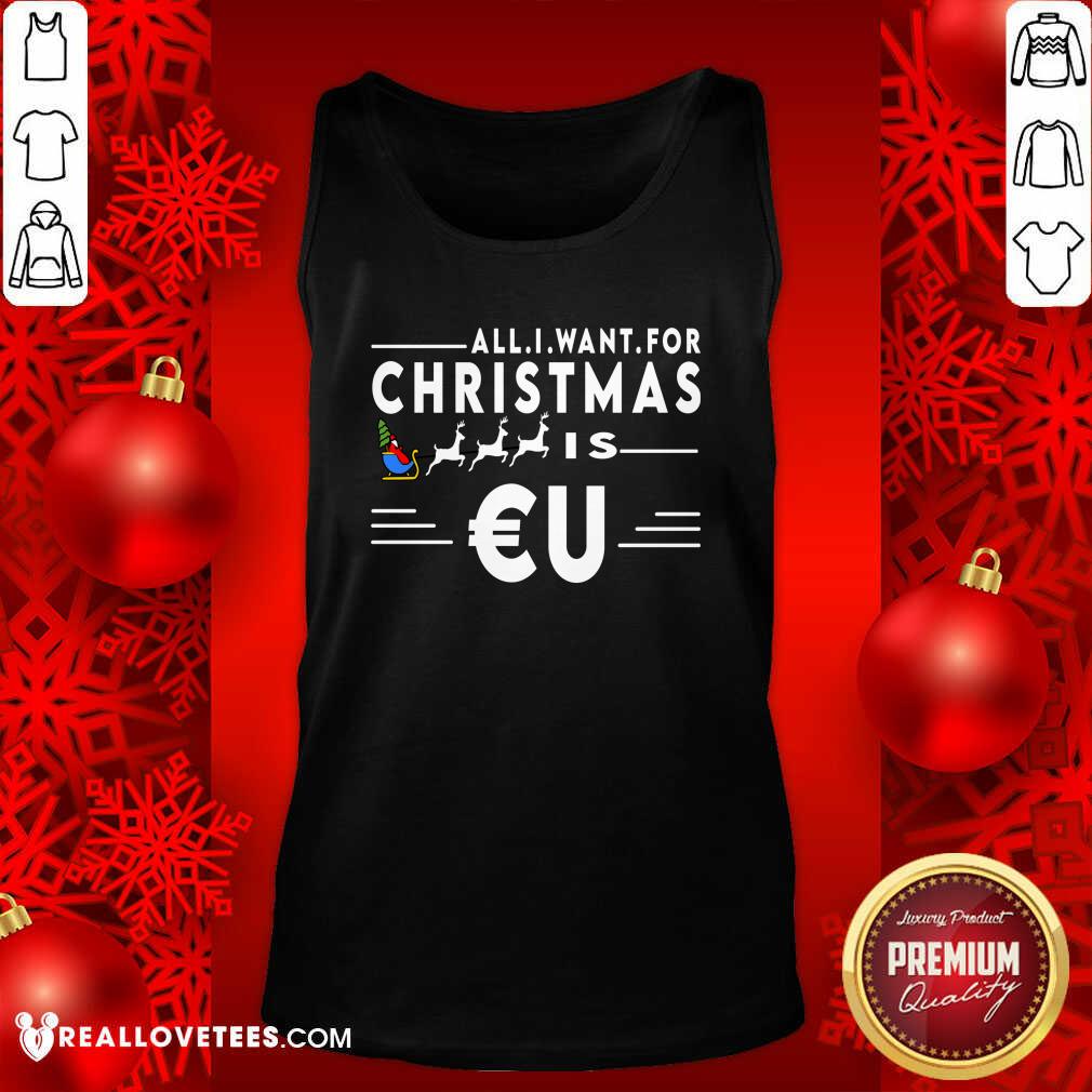 Cool All I Want For Christmas Is Eu Santa Claus Reindeer Christmas Shirt - Image 2
