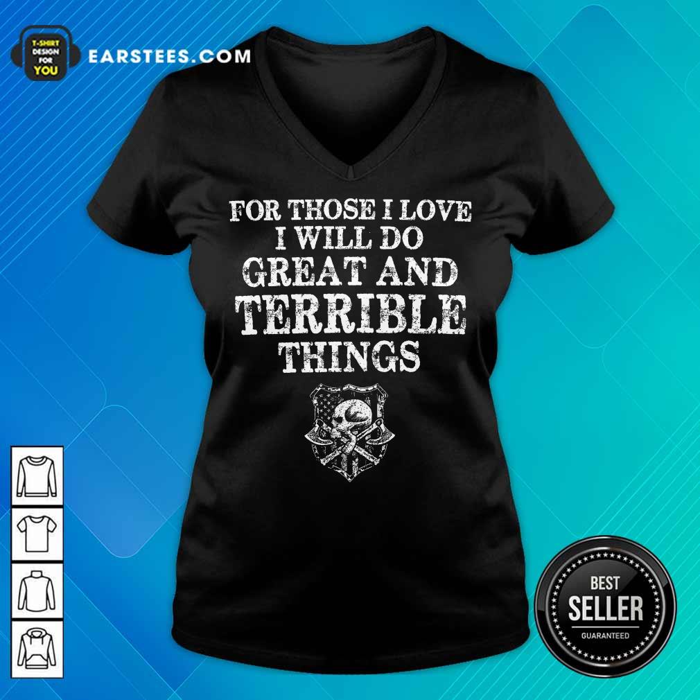 Top For Those I Love I Will Do Great And Terrible Shirt - Image 5