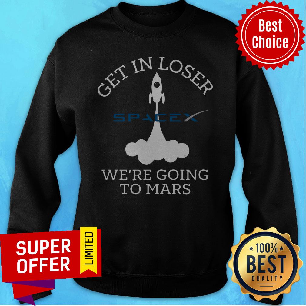 Premium Get In Loser We’re Going To Mars Spacex Shirt - Image 2